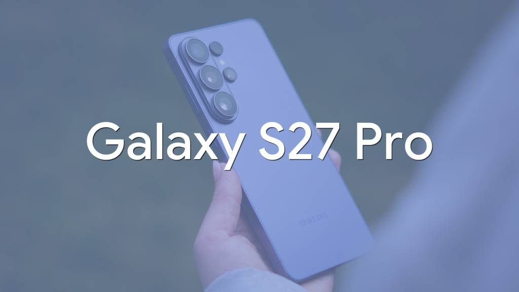 Se filtran más detalles del Samsung Galaxy S27 Pro: características Ultra en un cuerpo más compacto Se filtran más detalles del Samsung Galaxy S27 Pro: características Ultra en un cuerpo más compacto